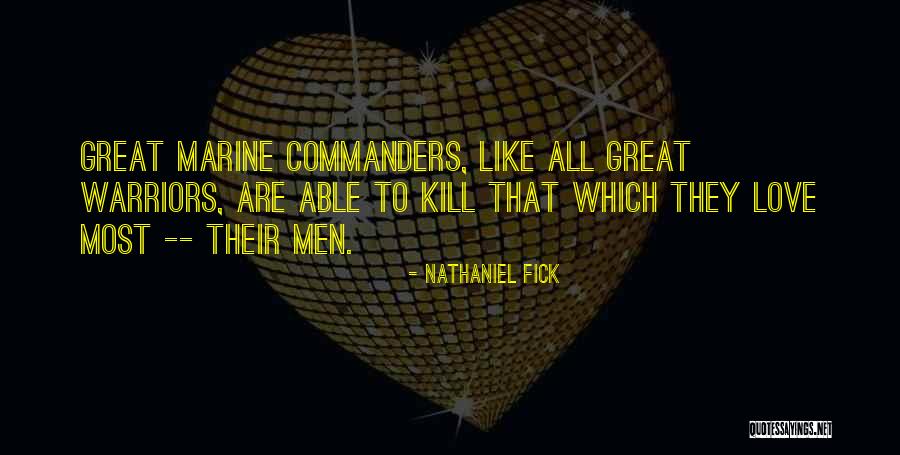 Love Warriors Quotes By Nathaniel Fick