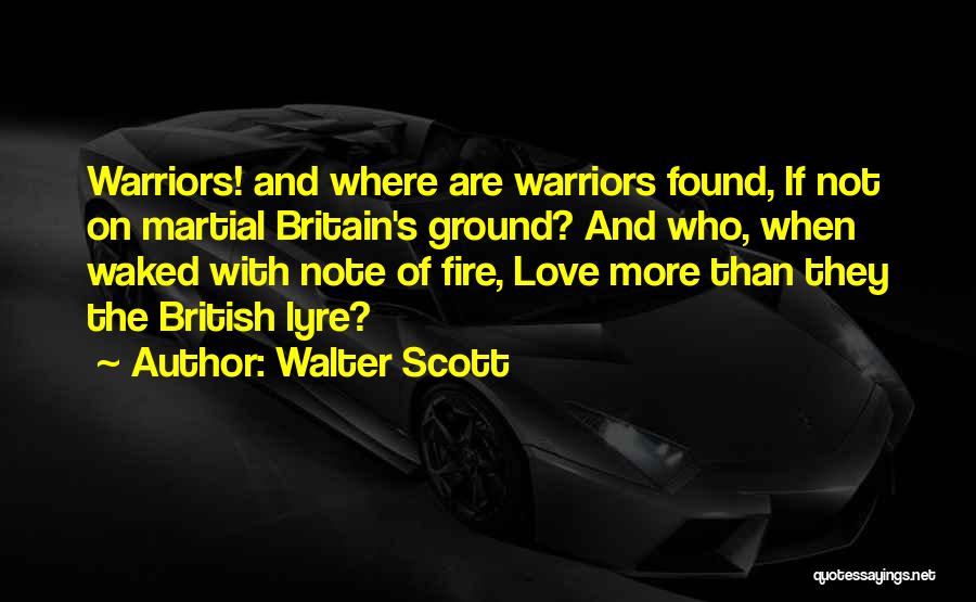 Love Warriors Quotes By Walter Scott