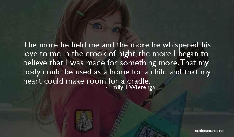 Love Was Made Quotes By Emily T. Wierenga Love Was Made Quotes By Emily T. Wierenga