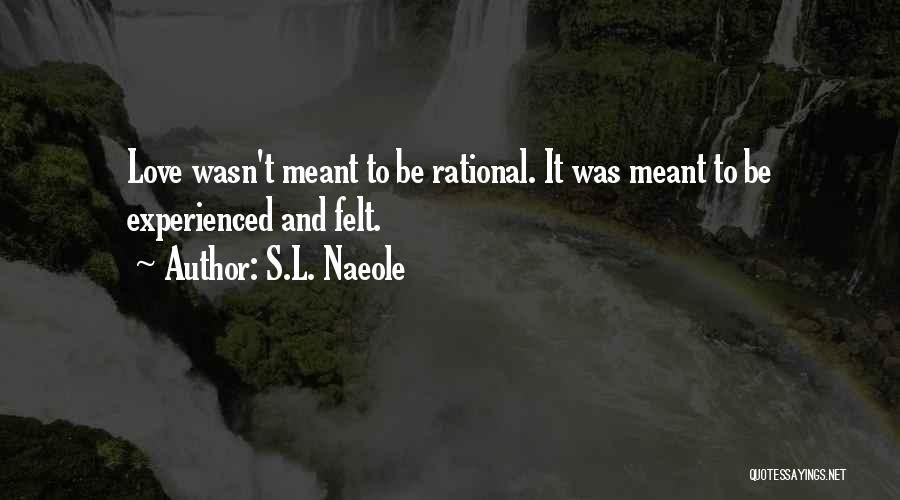 Love Wasn't Meant For Me Quotes By S.L. Naeole