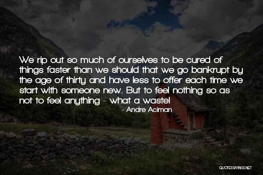 Love Waste Quotes By Andre Aciman Love Waste Quotes By Andre Aciman