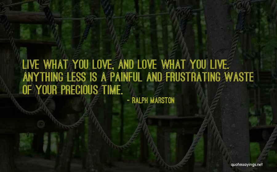 Love Waste Quotes By Ralph Marston Love Waste Quotes By Ralph Marston