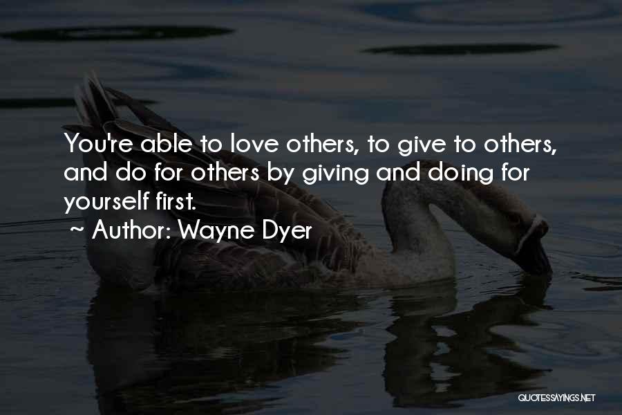 Love Wayne Dyer Quotes By Wayne Dyer