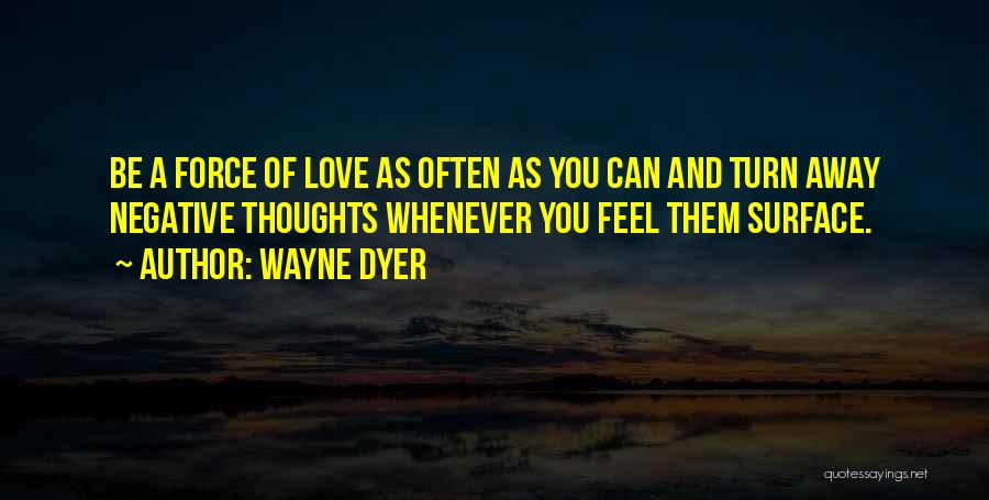 Love Wayne Dyer Quotes By Wayne Dyer