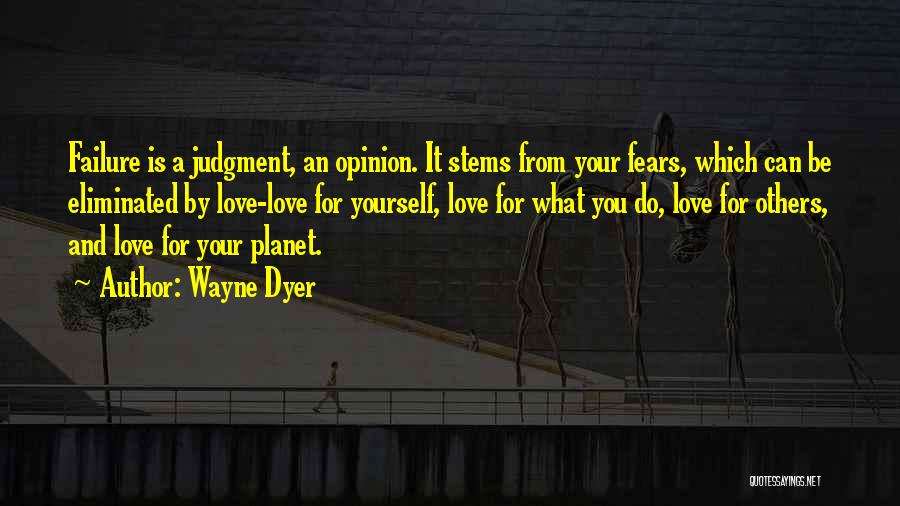 Love Wayne Dyer Quotes By Wayne Dyer