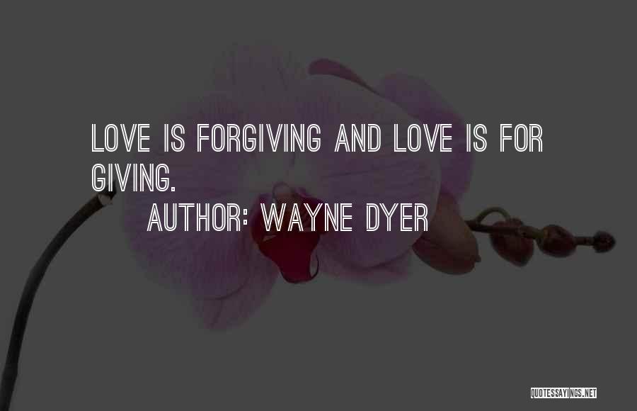 Love Wayne Dyer Quotes By Wayne Dyer