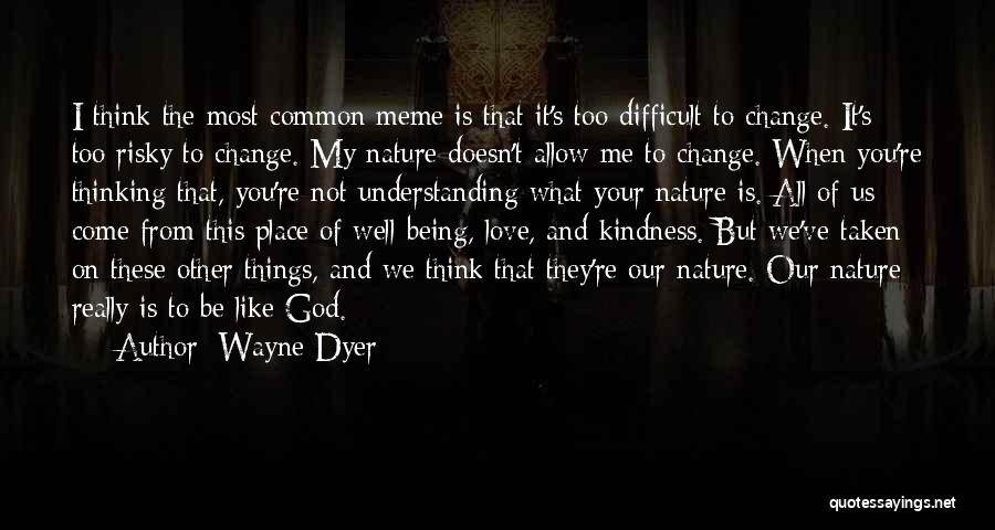 Love Wayne Dyer Quotes By Wayne Dyer