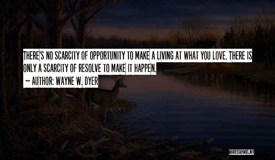 Love Wayne Dyer Quotes By Wayne W. Dyer