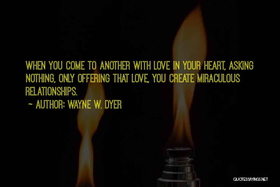 Love Wayne Dyer Quotes By Wayne W. Dyer