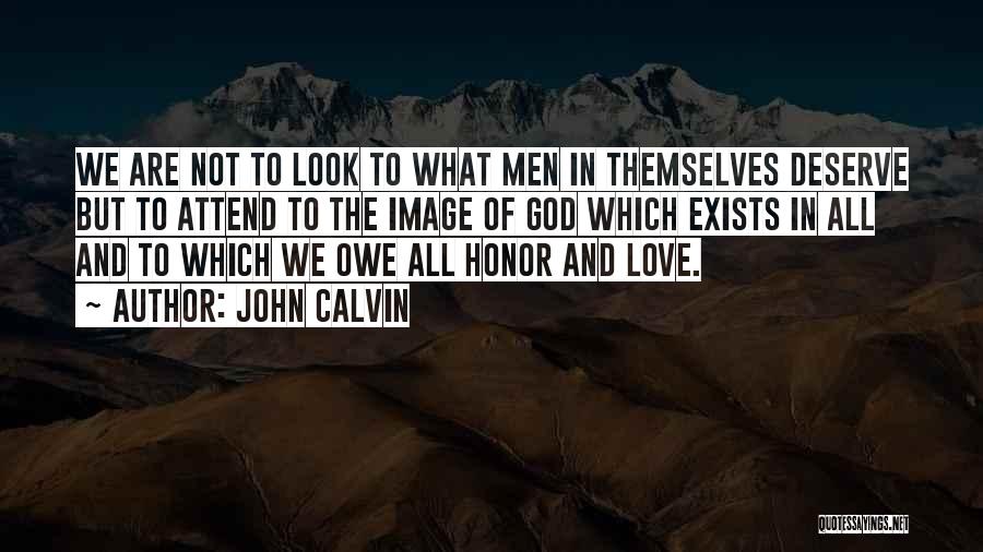 Love We Deserve Quotes By John Calvin