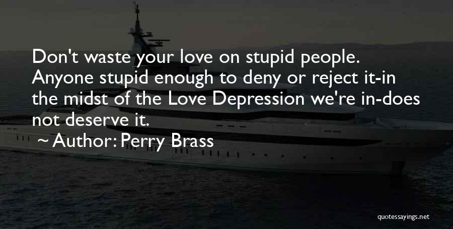 Love We Deserve Quotes By Perry Brass