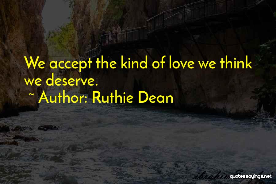 Love We Deserve Quotes By Ruthie Dean