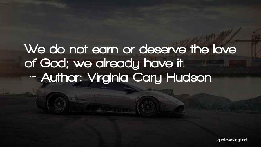 Love We Deserve Quotes By Virginia Cary Hudson