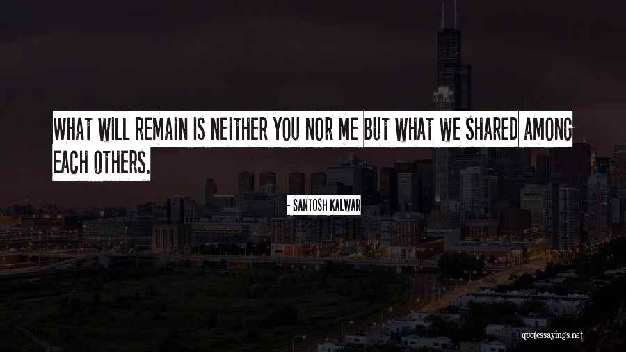 Love We Share Quotes By Santosh Kalwar Love We Share Quotes By Santosh Kalwar