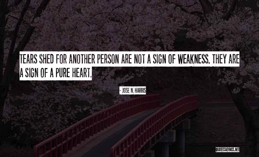 Love Weakness Strength Quotes By Jose N. Harris Love Weakness Strength Quotes By Jose N. Harris