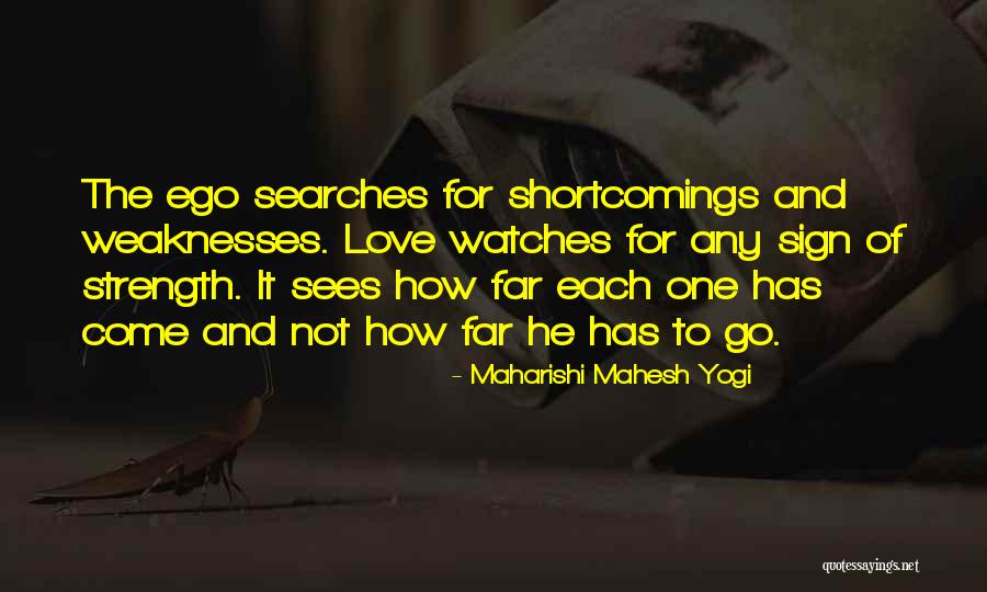Love Weakness Strength Quotes By Maharishi Mahesh Yogi Love Weakness Strength Quotes By Maharishi Mahesh Yogi