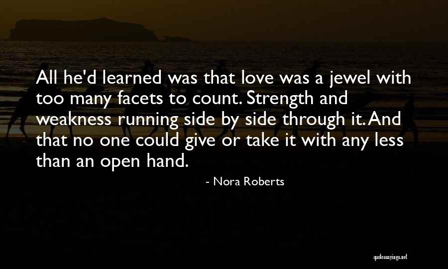 Love Weakness Strength Quotes By Nora Roberts Love Weakness Strength Quotes By Nora Roberts