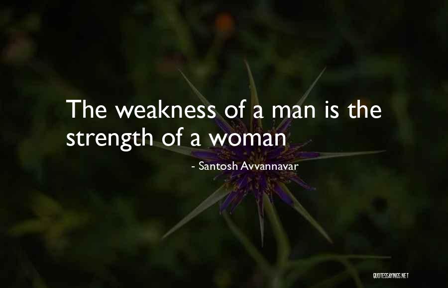Love Weakness Strength Quotes By Santosh Avvannavar Love Weakness Strength Quotes By Santosh Avvannavar