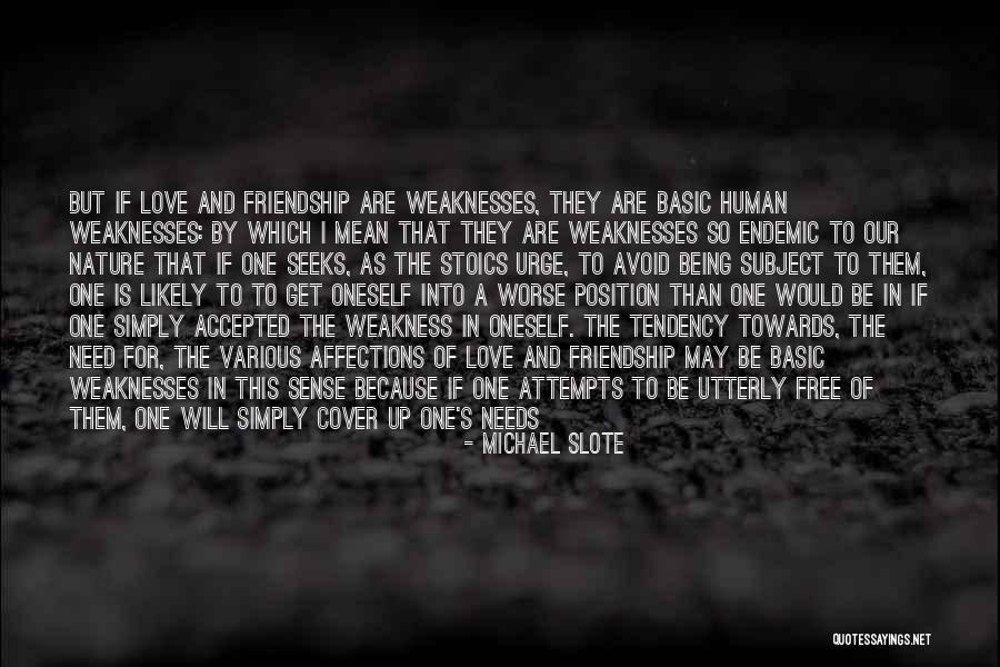 Love Weaknesses Quotes By Michael Slote Love Weaknesses Quotes By Michael Slote