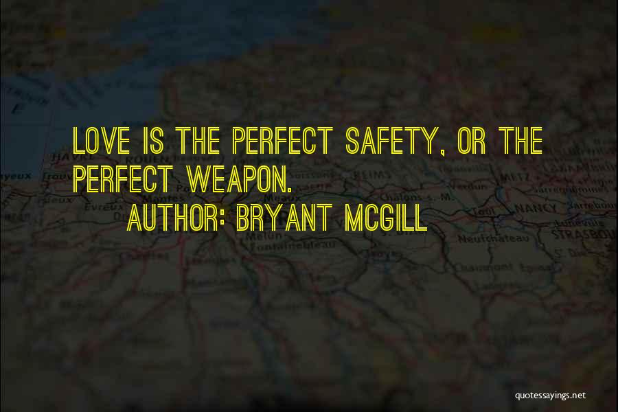 Love Weapon Quotes By Bryant McGill