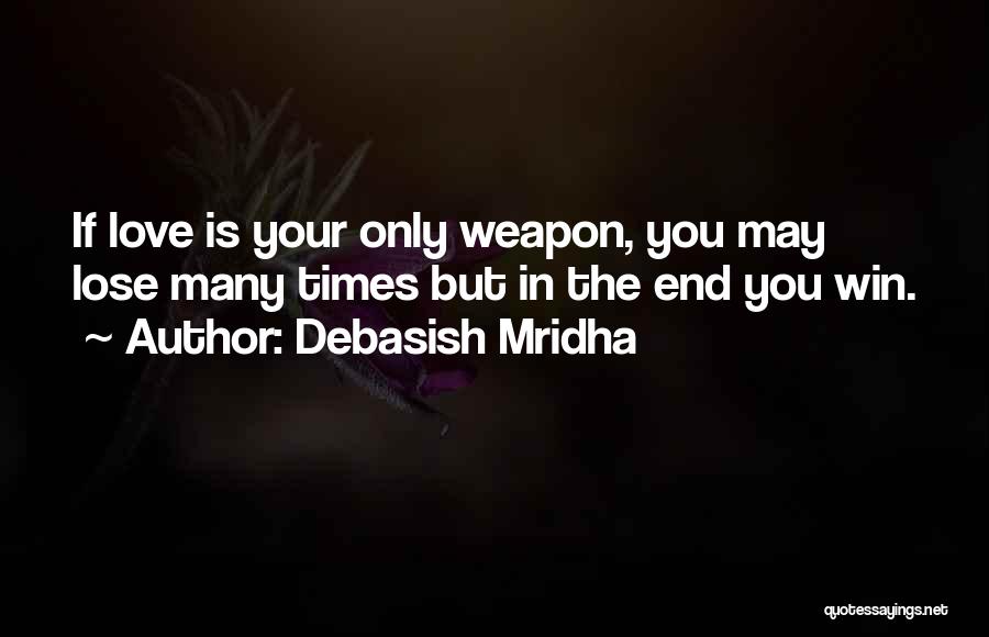 Love Weapon Quotes By Debasish Mridha