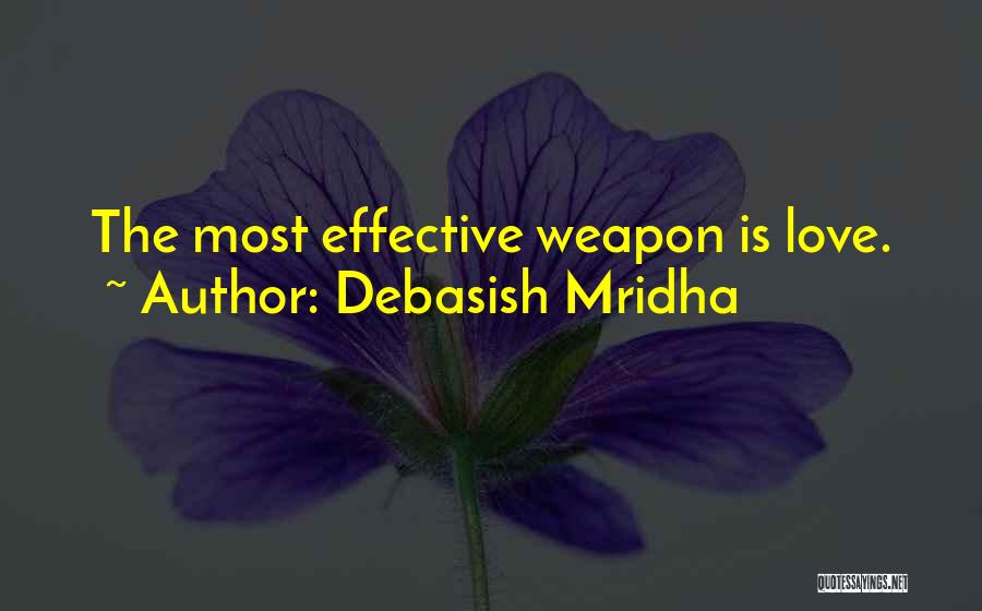 Love Weapon Quotes By Debasish Mridha