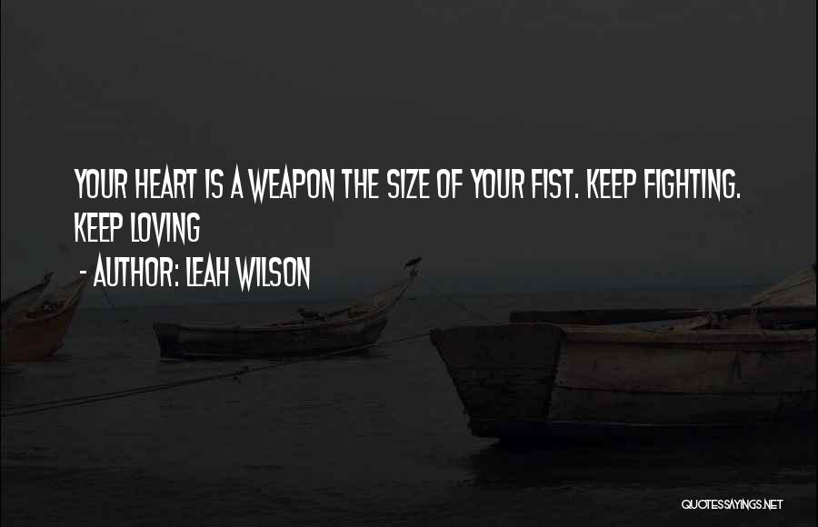 Love Weapon Quotes By Leah Wilson