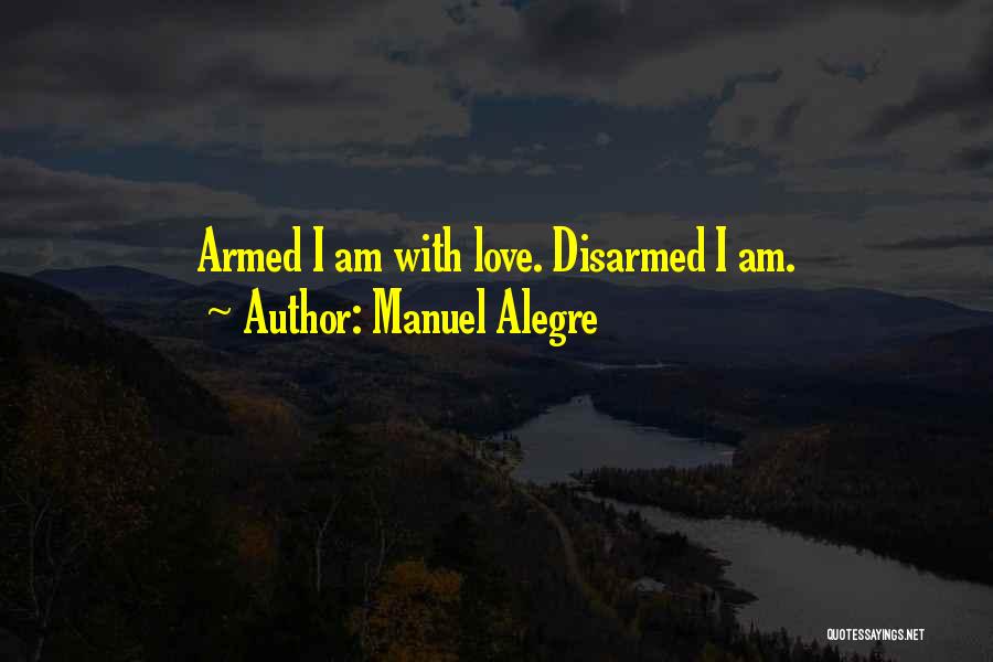 Love Weapon Quotes By Manuel Alegre
