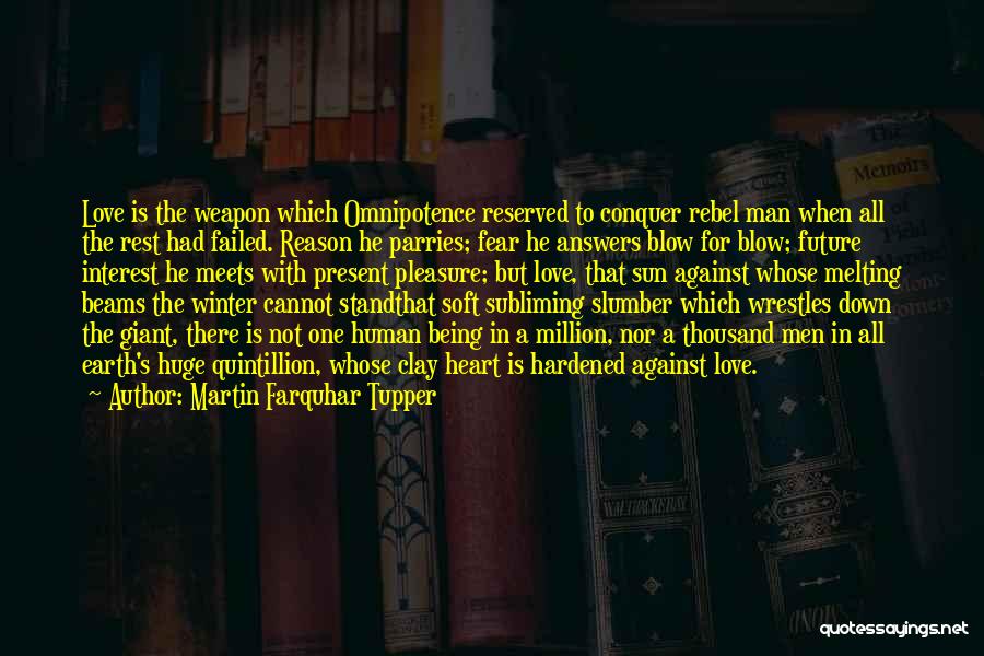 Love Weapon Quotes By Martin Farquhar Tupper