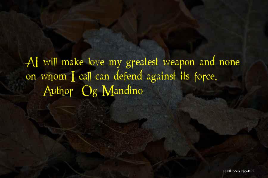 Love Weapon Quotes By Og Mandino