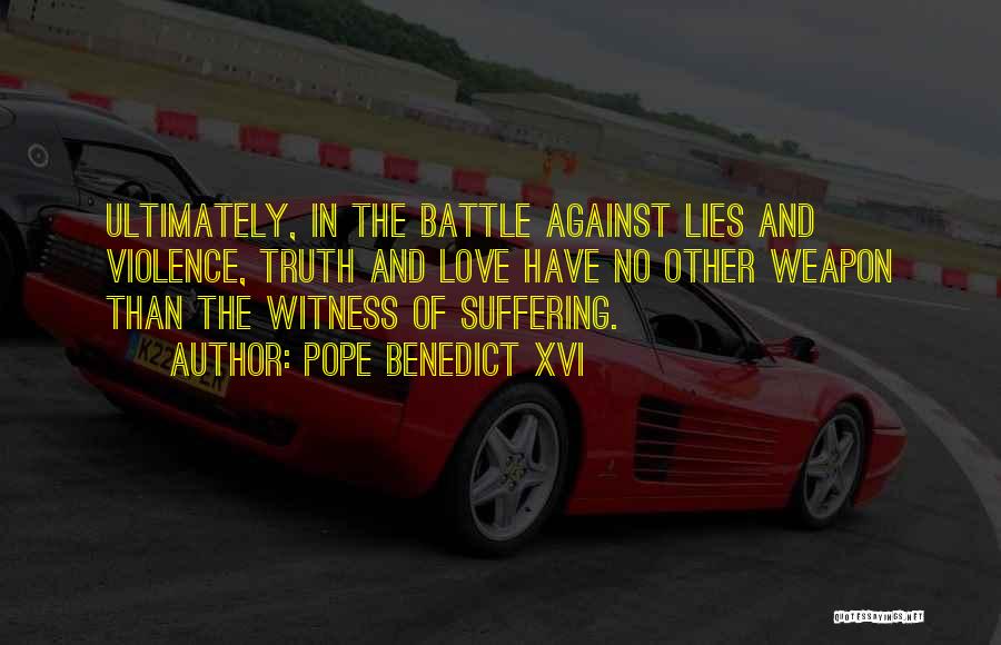 Love Weapon Quotes By Pope Benedict XVI