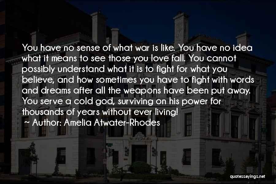 Love Weapons Quotes By Amelia Atwater-Rhodes