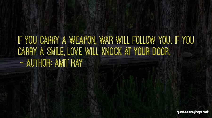 Love Weapons Quotes By Amit Ray