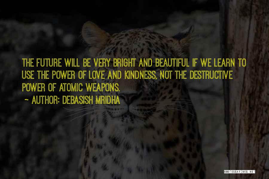 Love Weapons Quotes By Debasish Mridha