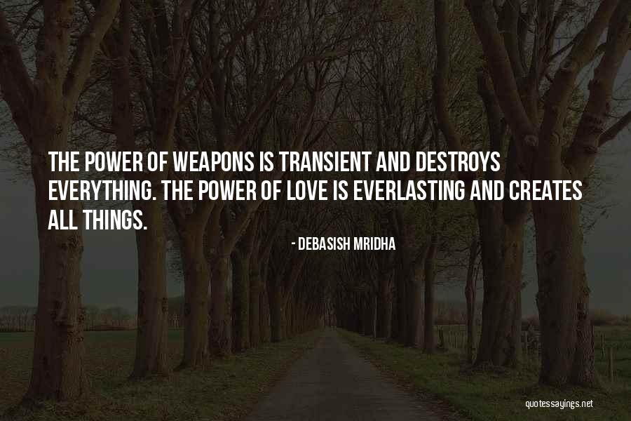 Love Weapons Quotes By Debasish Mridha