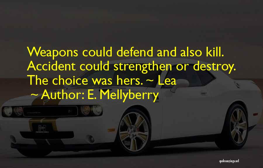 Love Weapons Quotes By E. Mellyberry