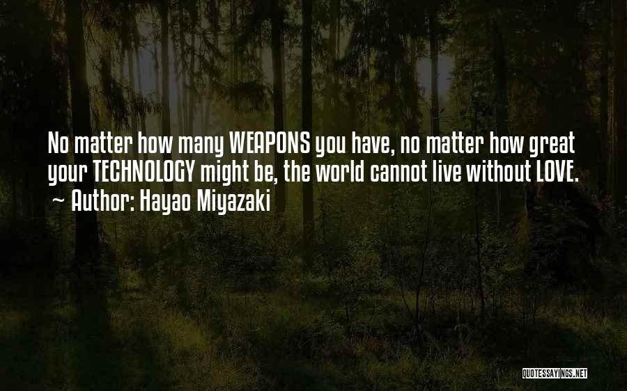 Love Weapons Quotes By Hayao Miyazaki