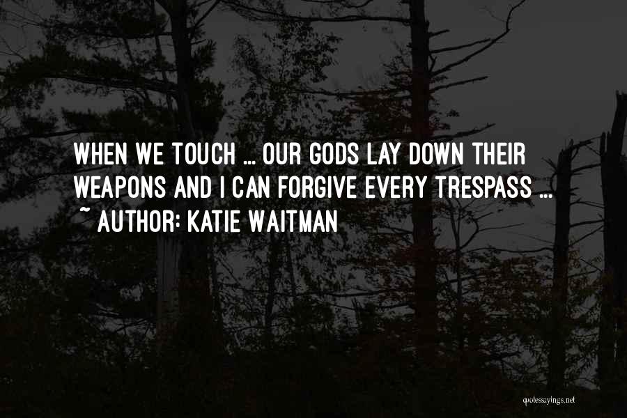 Love Weapons Quotes By Katie Waitman