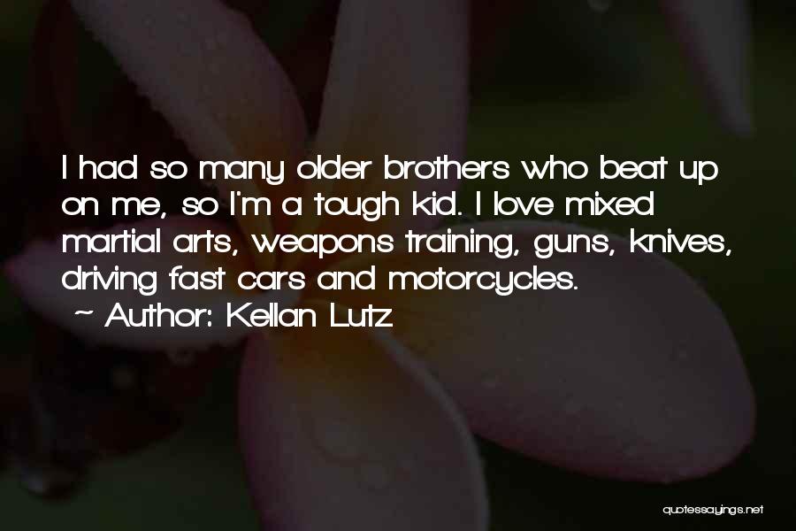 Love Weapons Quotes By Kellan Lutz
