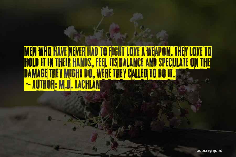 Love Weapons Quotes By M.D. Lachlan
