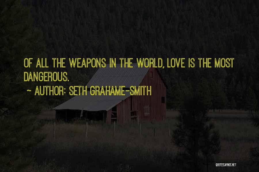 Love Weapons Quotes By Seth Grahame-Smith
