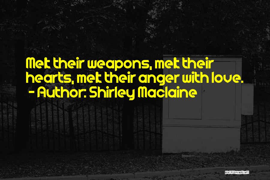 Love Weapons Quotes By Shirley Maclaine