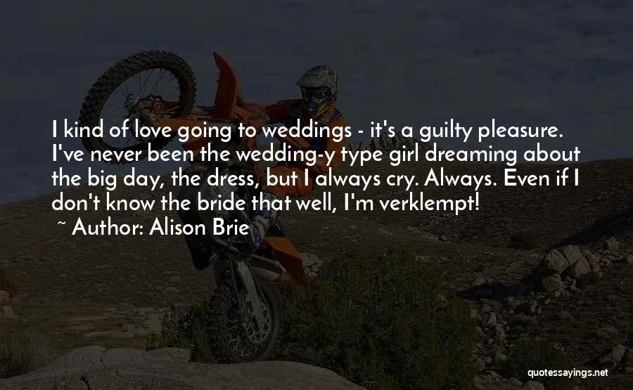 Love Wedding Day Quotes By Alison Brie