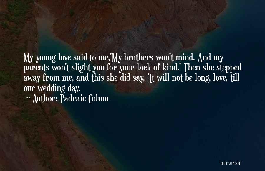 Love Wedding Day Quotes By Padraic Colum