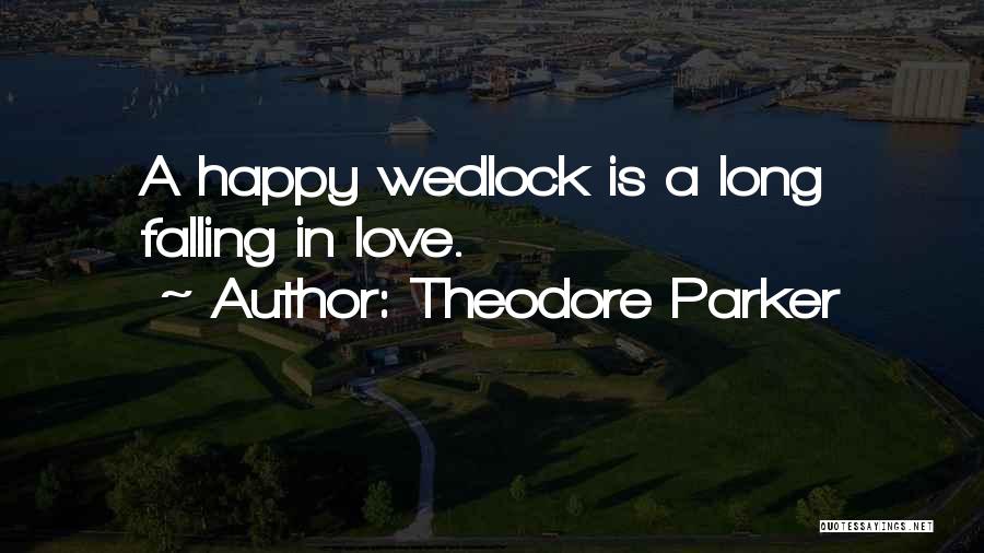 Love Wedlock Quotes By Theodore Parker