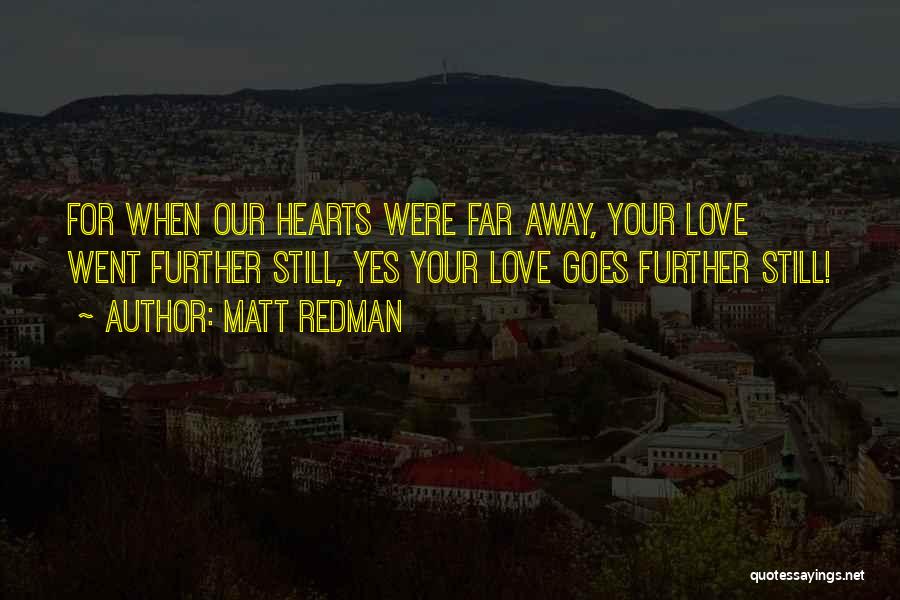 Love Went Away Quotes By Matt Redman