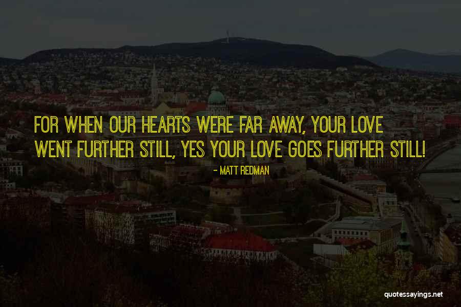 Love Went Away Quotes By Matt Redman