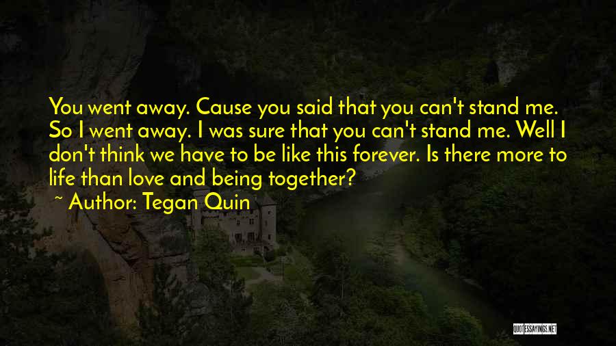 Love Went Away Quotes By Tegan Quin