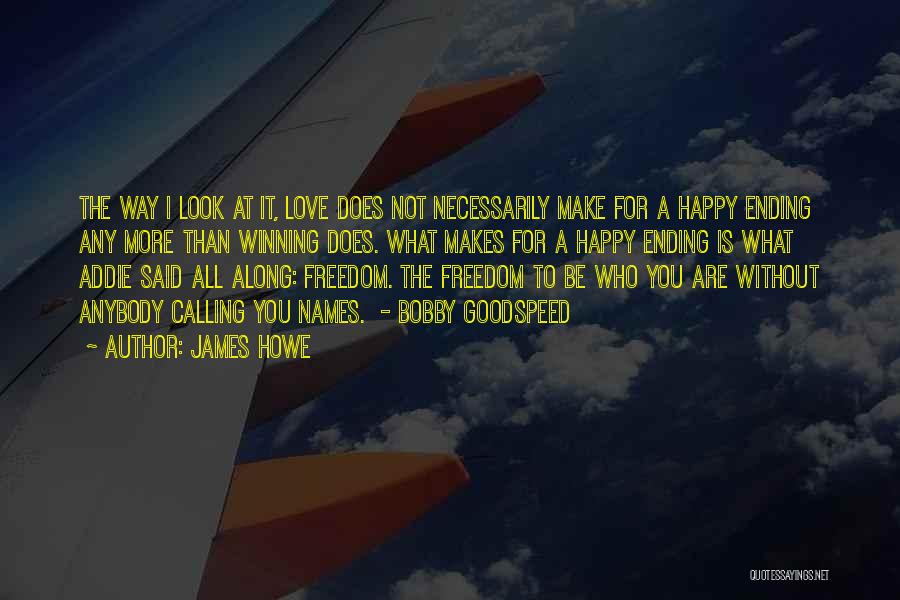 Love What Makes You Happy Quotes By James Howe