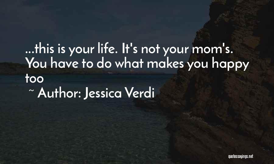 Love What Makes You Happy Quotes By Jessica Verdi